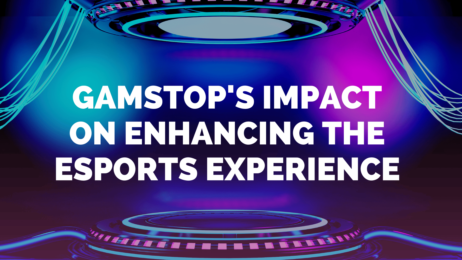 GamStop’s Impact on Enhancing the eSports Experience for Fans