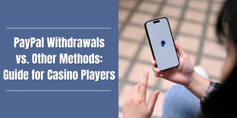 PayPal Withdrawals vs. Other Methods: Guide for Casino Players